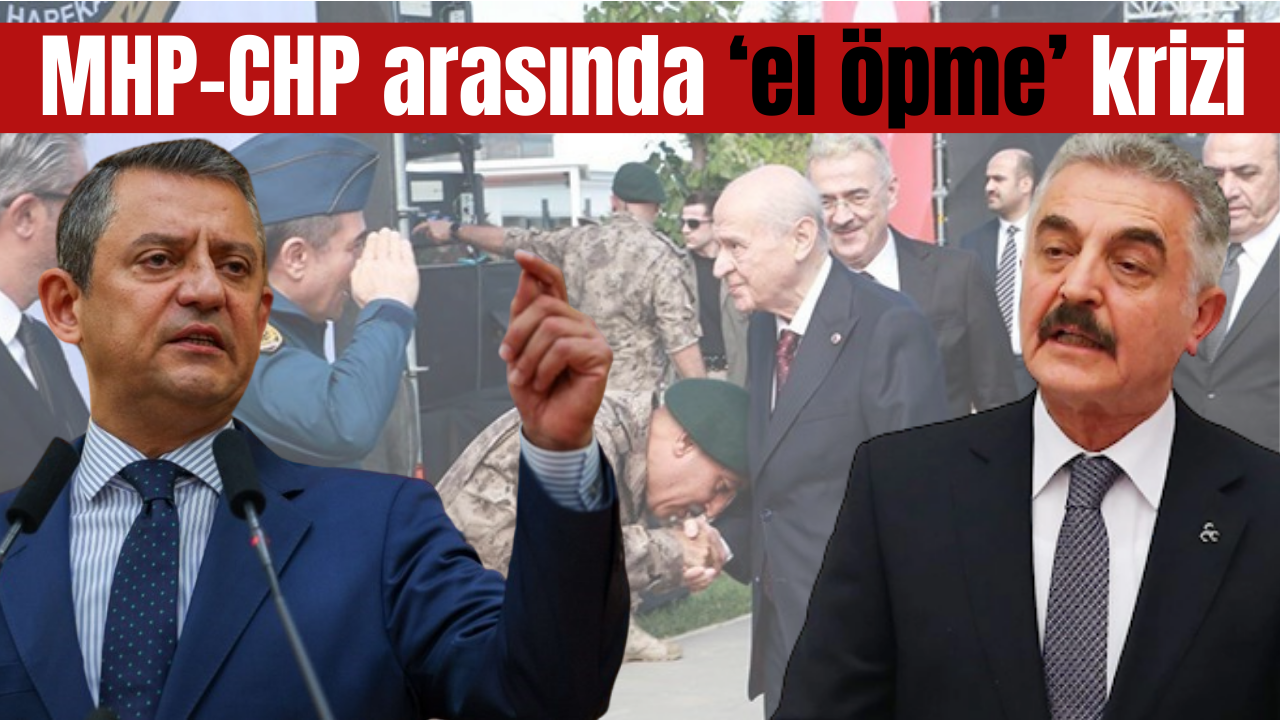 MHP’den Özgür Özel’e ‘el öpme’ yanıtı: FETÖ artığı…