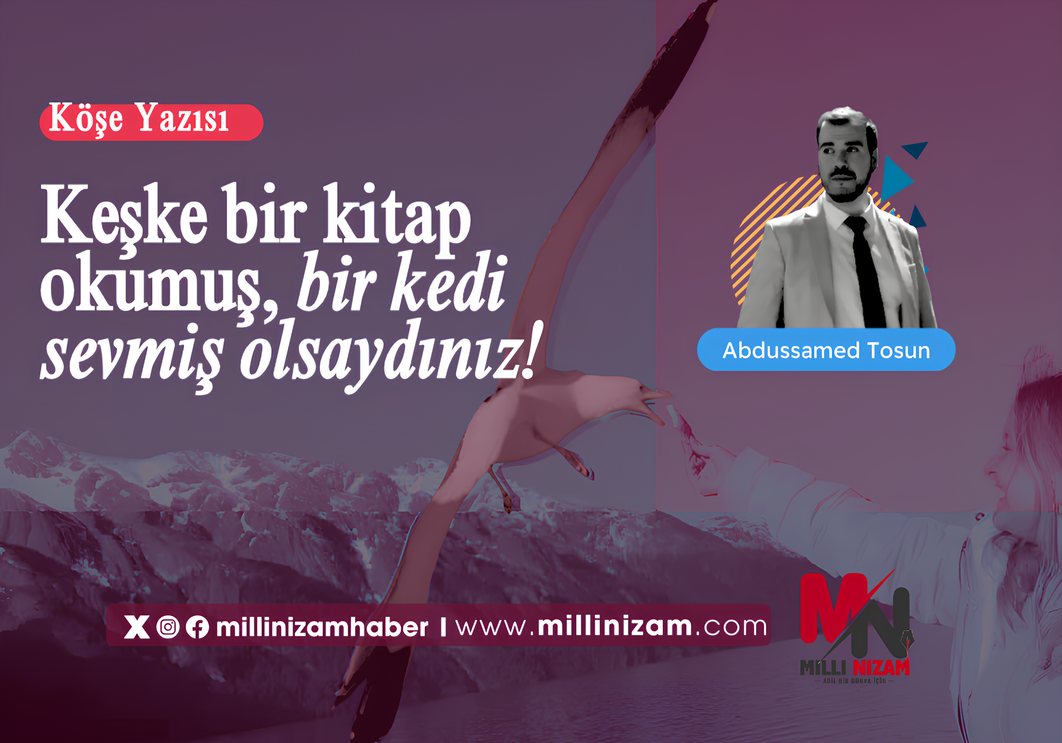 Keşke bir kitap okumuş, bir kedi sevmiş olsaydınız!