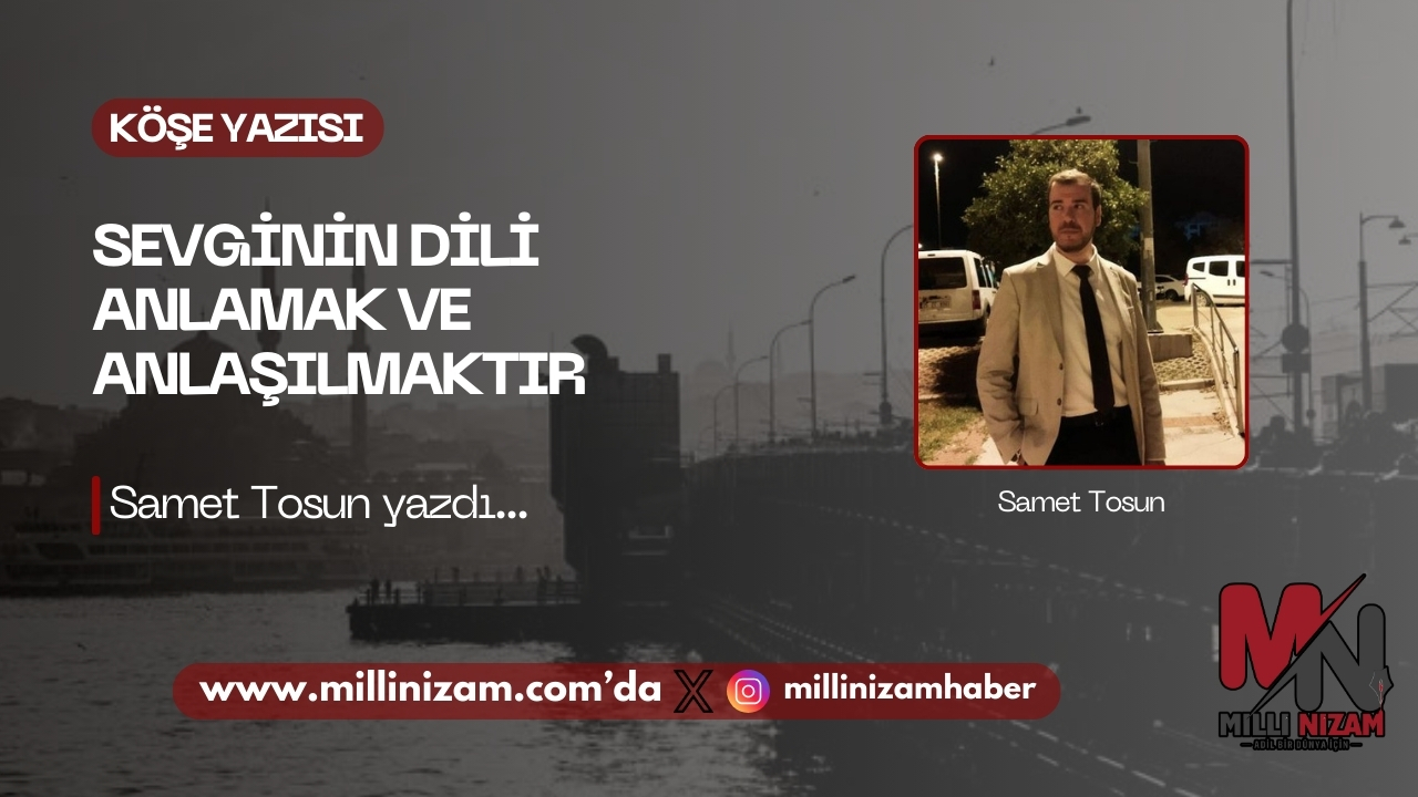 Sevginin Dili Anlaşılmak ve Anlamaktır