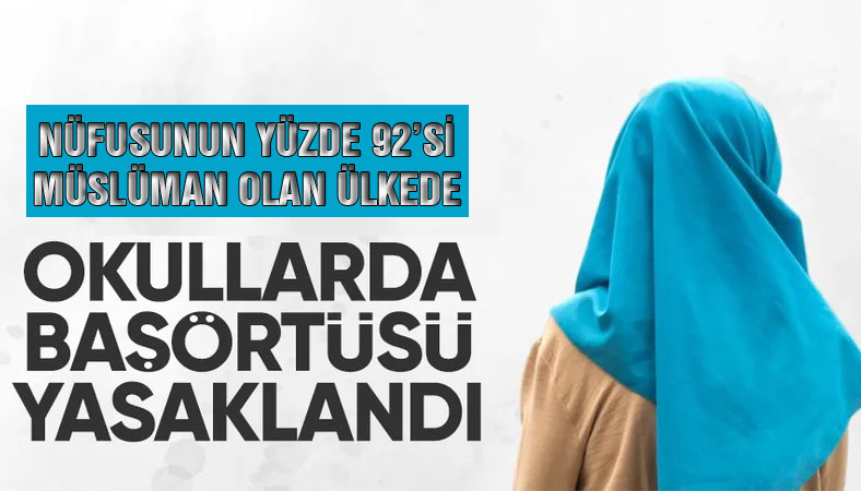 Yüzde 92’si Müslüman olan ülkede okullarda başörtüsü yasaklandı