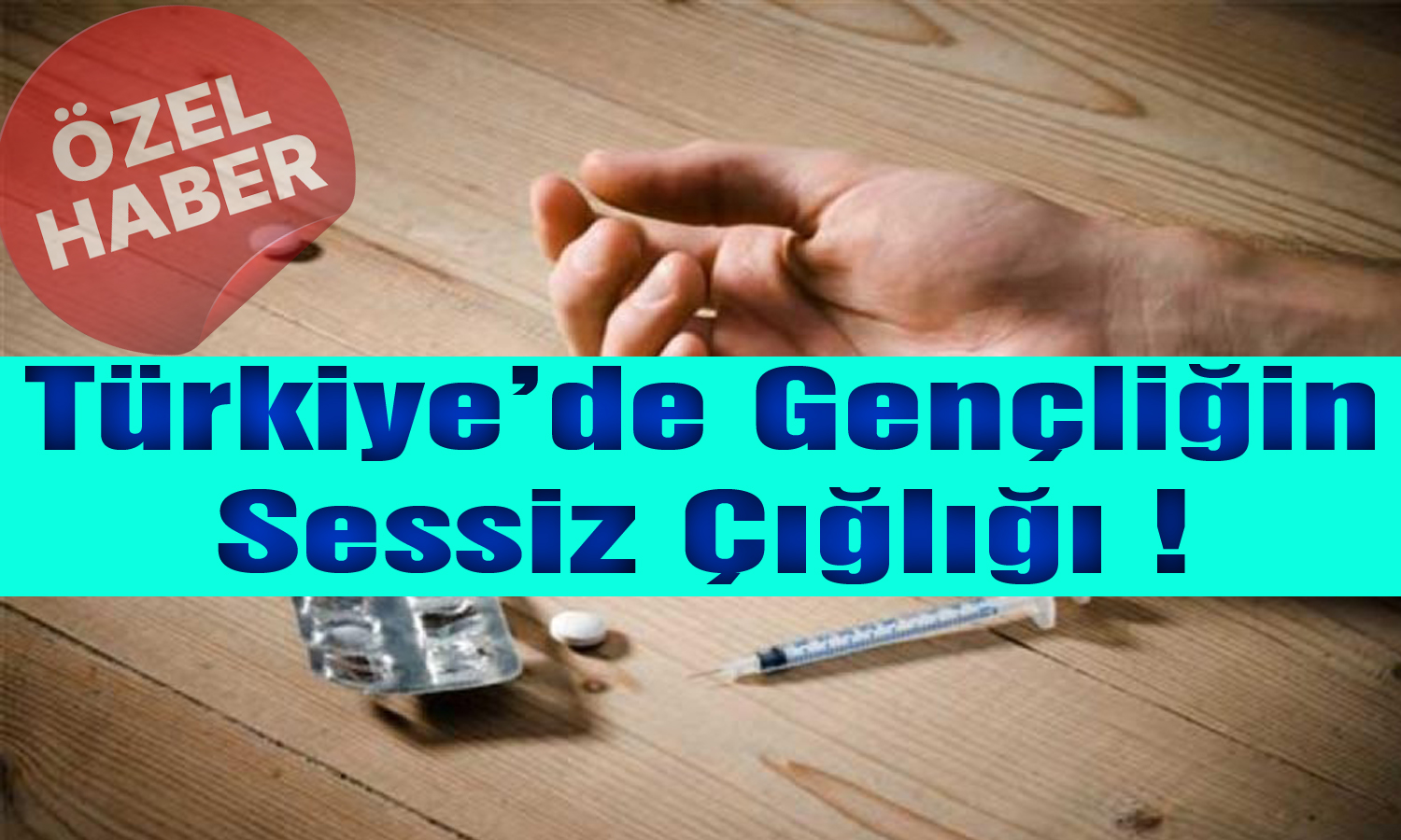 Uyuşturucu Kullanma Yaşı 9’a Düştü! Türkiye’nin Geleceği Tehlikede