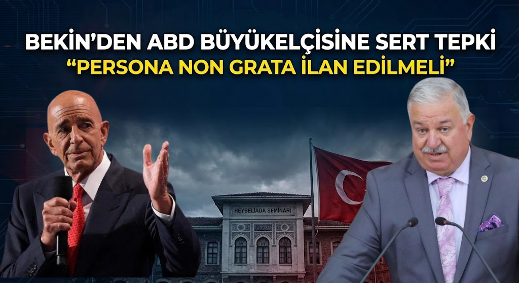Yeniden Refahlı Bekin: “ABD Büyükelçisinin açıklamaları kabul edilemez”