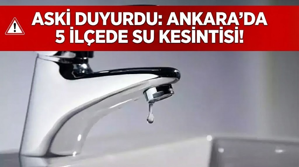 ASKİ duyurdu, 5 ilçe saatlerce susuz kalacak!