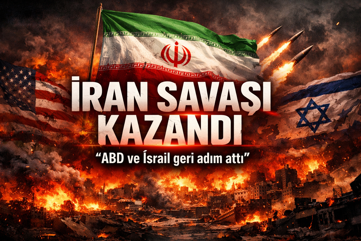 Savaşı İran Kazandı…