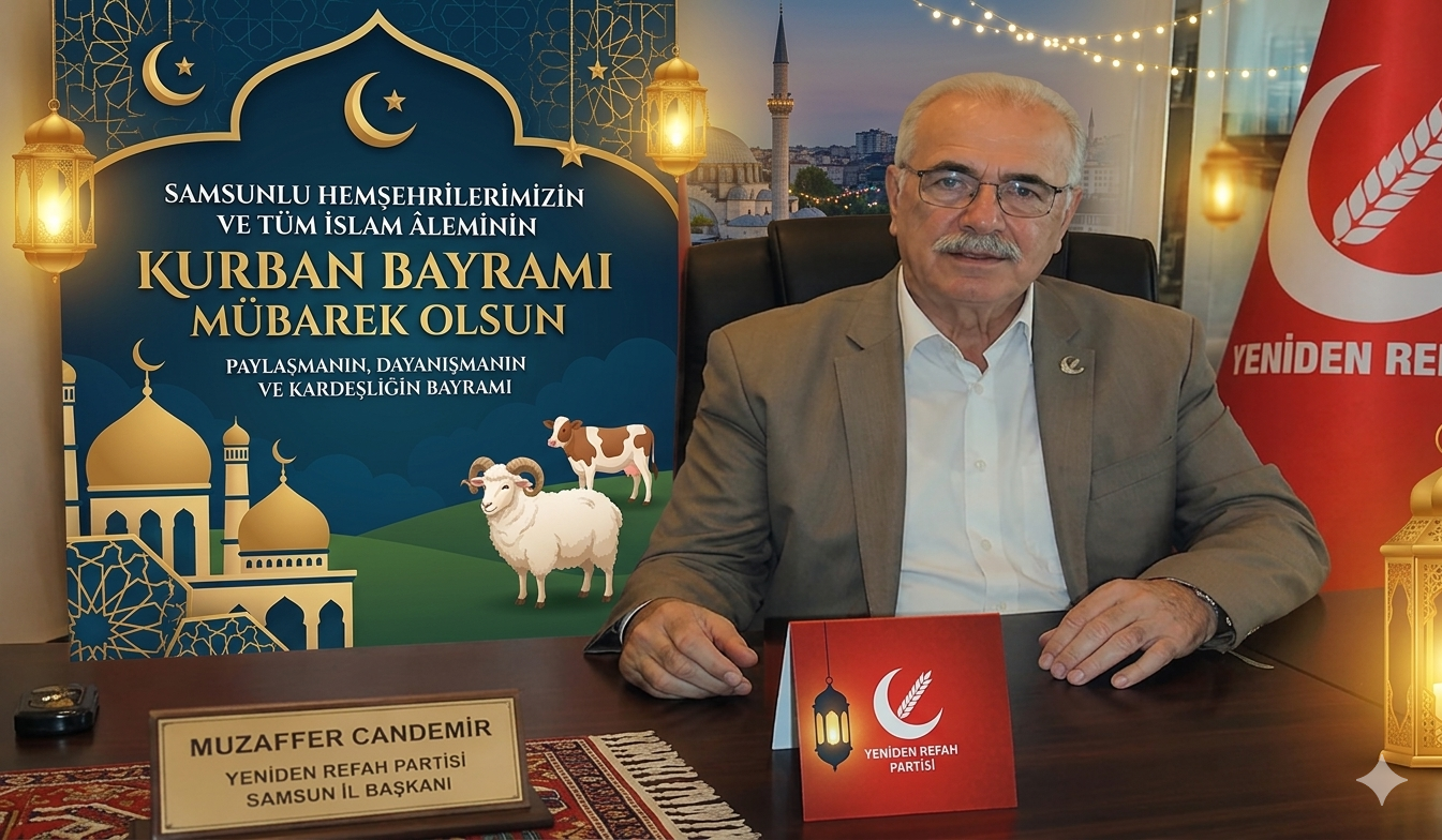 Yeniden Refah Partisi Samsun İl Başkanı Muzaffer CANDEMİR Kurban Bayramı Mesajı