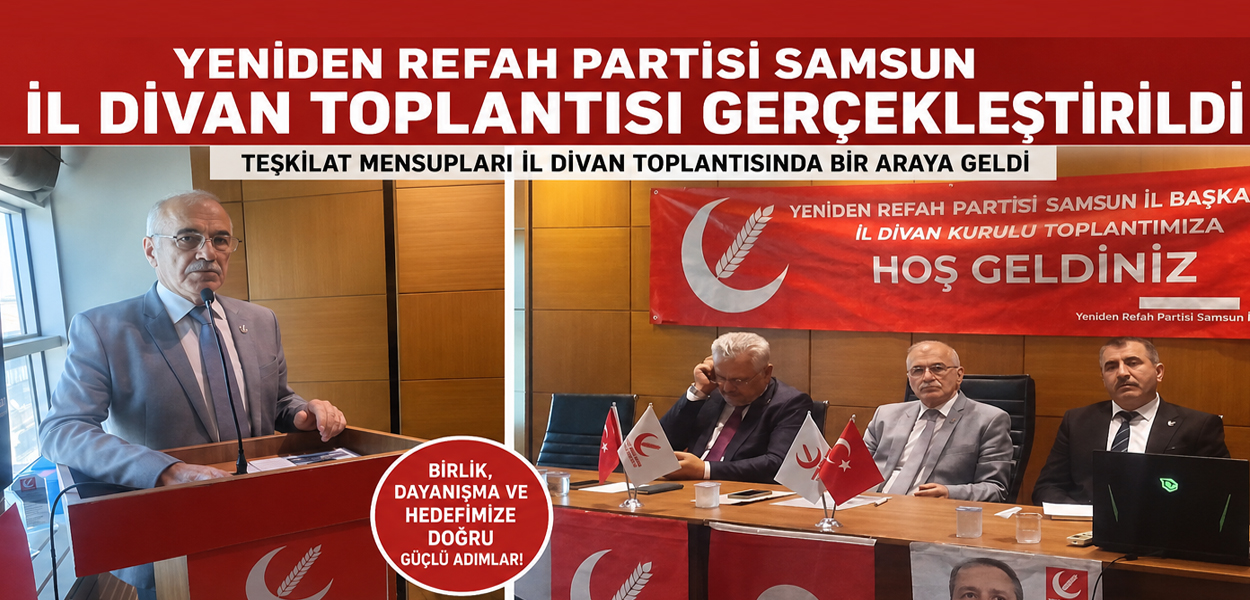 Yeniden Refah Partisi Samsun İl Divan Toplantısı Gerçekleştirildi