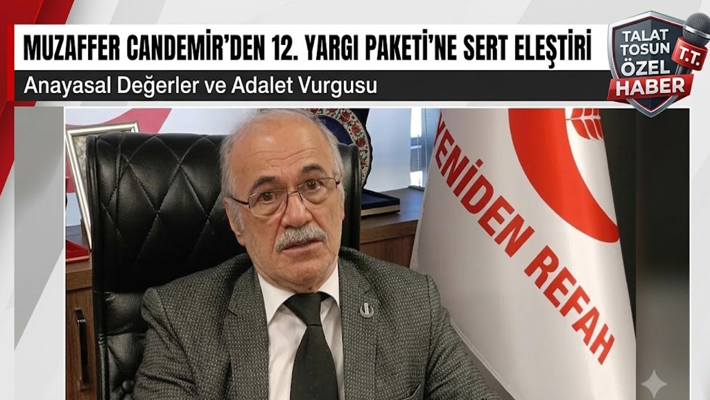 Muzaffer Candemir’den 12. Yargı Paketi’ne Sert Eleştiri