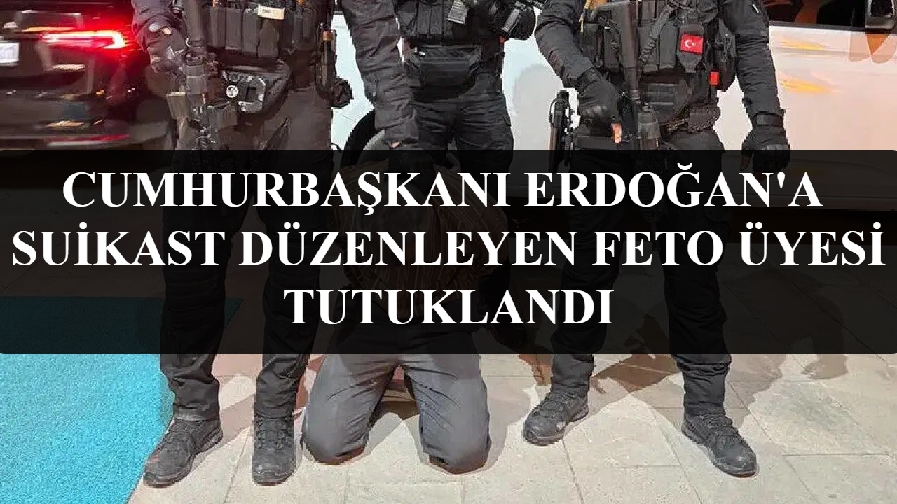 Cumhurbaşkanı Erdoğan’a yönelik suikast girişiminde yer alan firari yakalandı