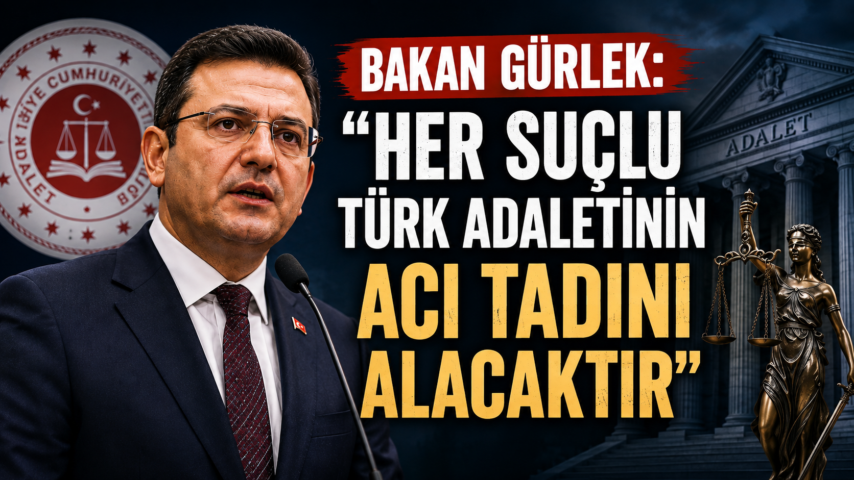 Bakan Gürlek: “Her Suçlu Türk Adaletinin Acı Tadını Alacaktır”