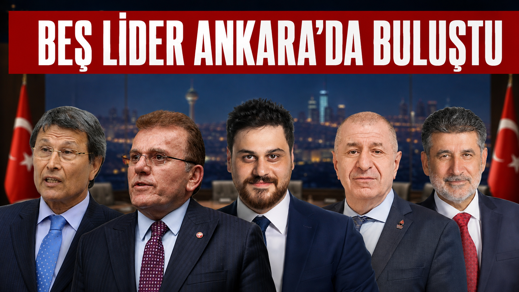 Beş siyasi parti lideri Ankara’da bir araya geldi