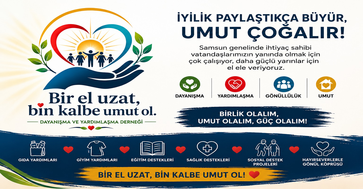 Bir El Uzat  Bin Kalbe Umut Ol Derneği Samsun’da İyiliğin Adresi Olmayı Hedefliyor