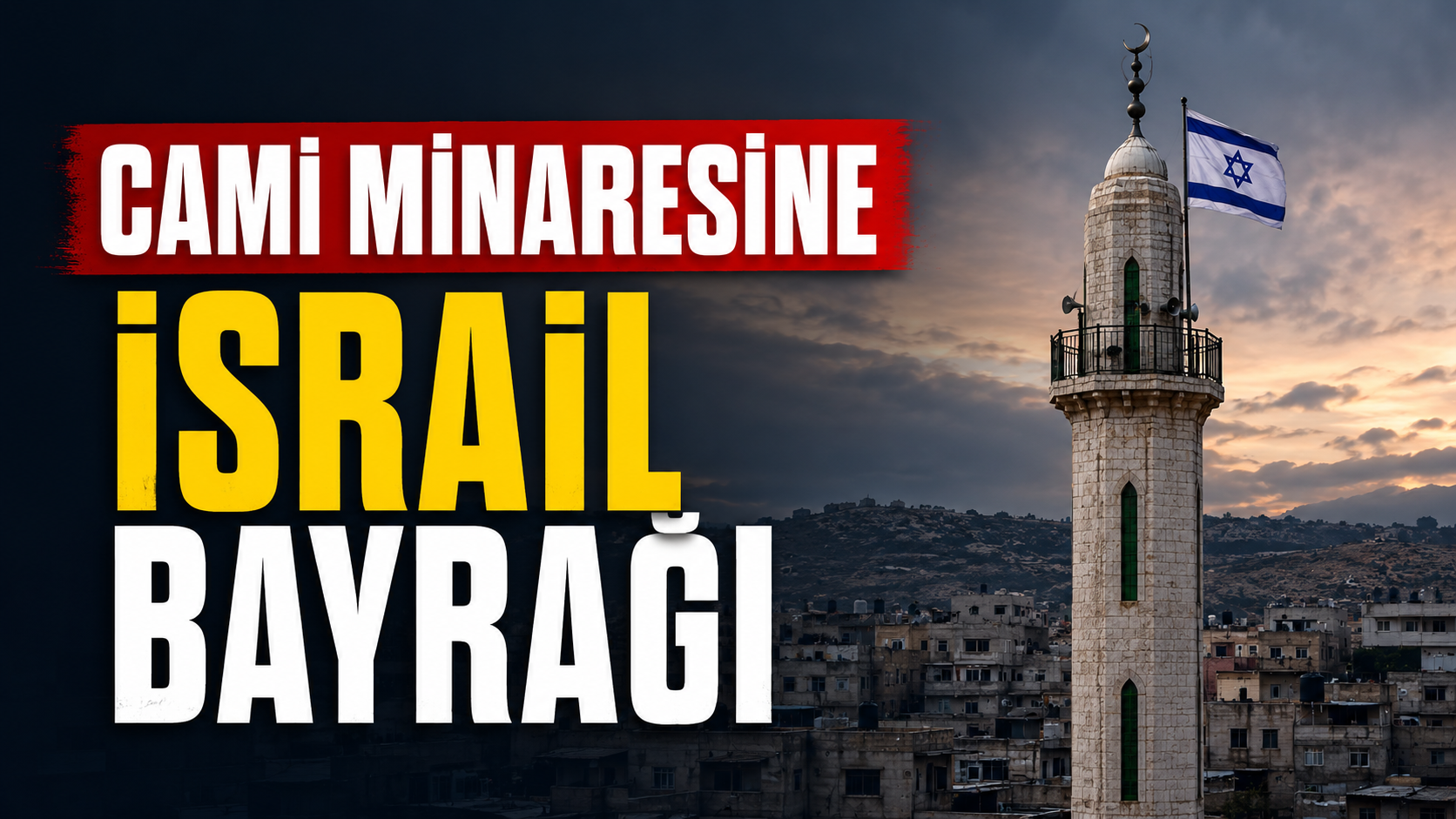 İsrail güçleri Batı Şeria’da cami minaresine bayrak astı