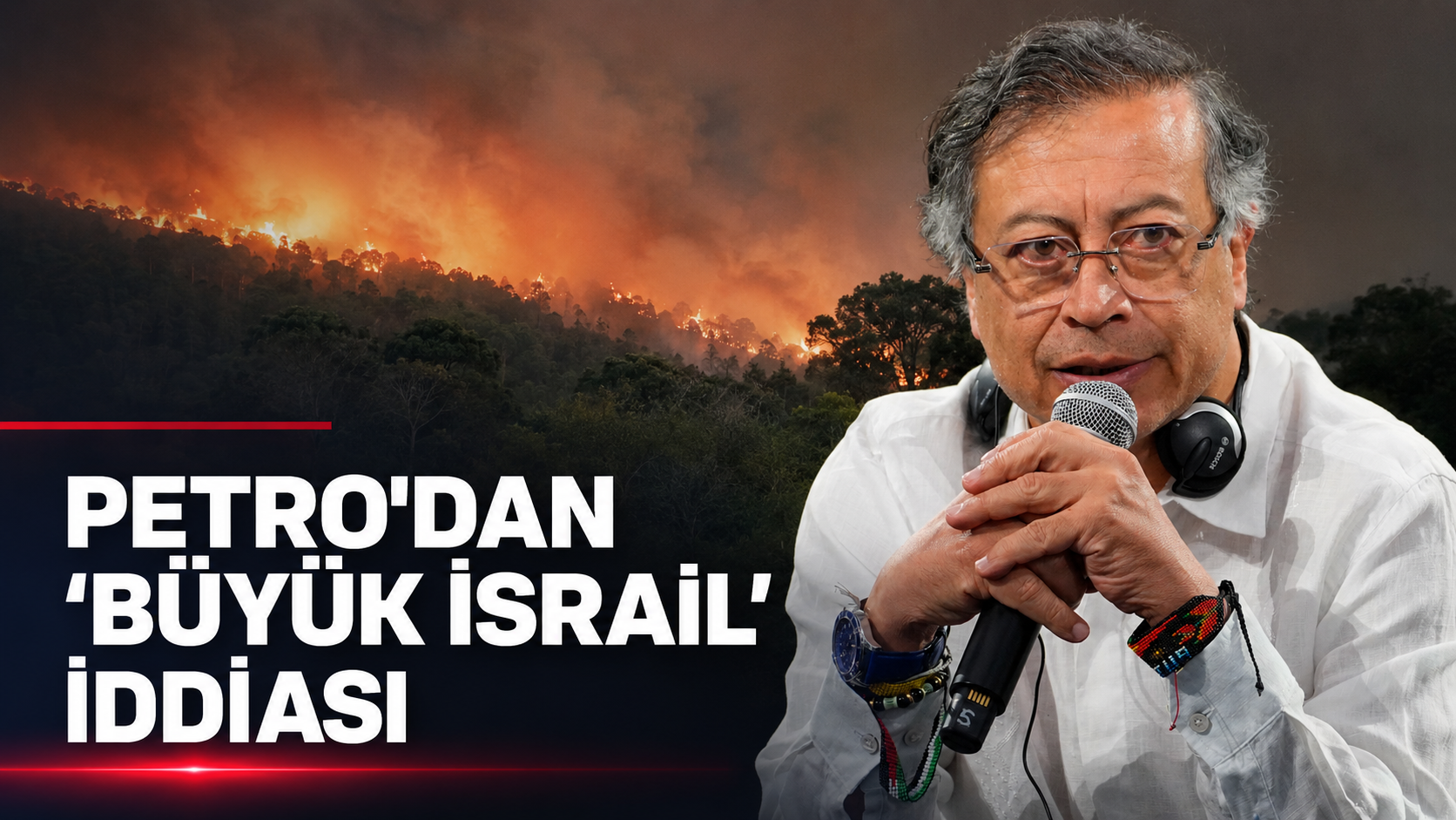 Petro’dan orman yangınlarıyla ilgili “Büyük İsrail” iddiası