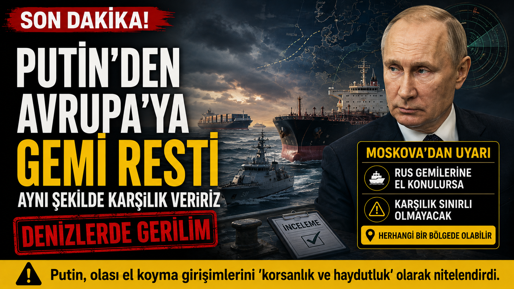 Putin’den Avrupa’ya gemi resti: “Aynı şekilde karşılık veririz”