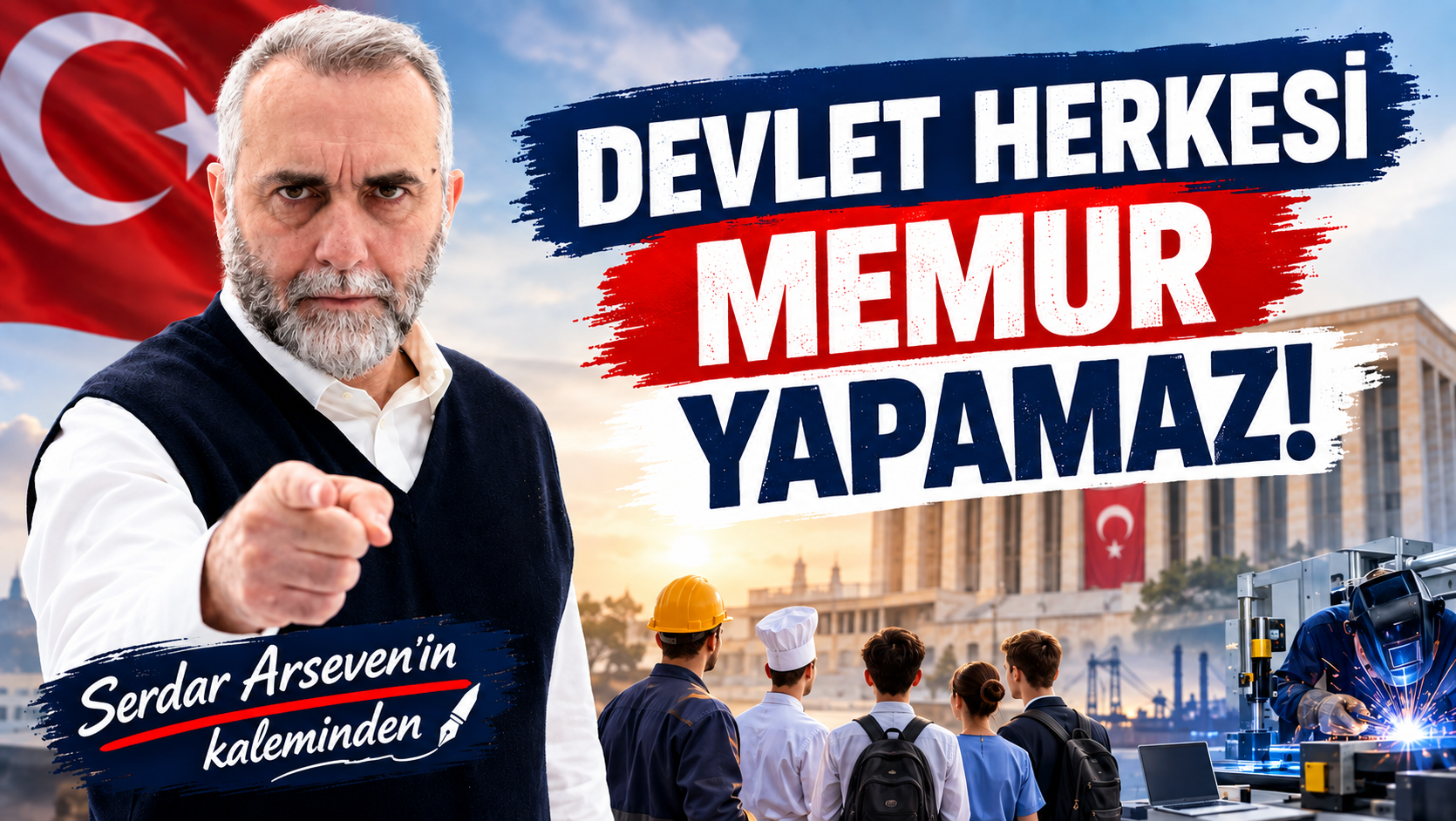 Devlet herkesi memur yapamaz! 