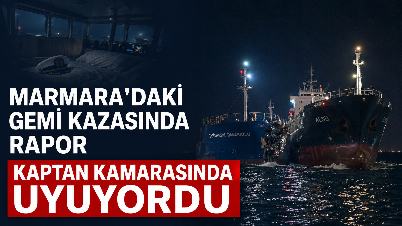 Marmara’daki gemi kazasında çarpıcı rapor