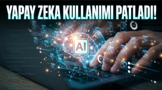 Türkiye’de Yapay Zeka Kullanımı Patladı!